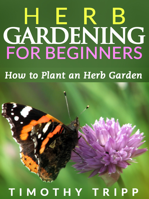 Title details for Herb Gardening For Beginners by Timothy Tripp - Available